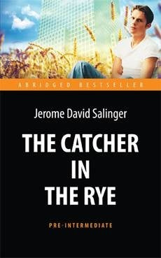 Сэлинджер. Над пропастью во ржи (The Catсher in the Rye). КДЧ на английском яз. Pre-Intermediate. Серия "Abridged Bestseller"