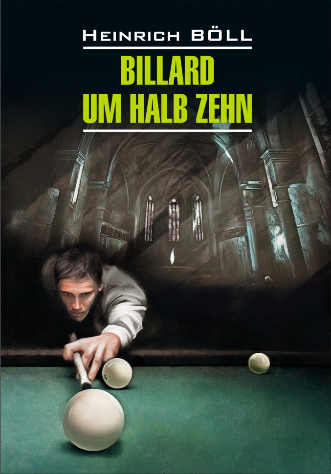 Billard um halb Zehn = Бильярд в половине десятого: книга для чтения на немецом языке