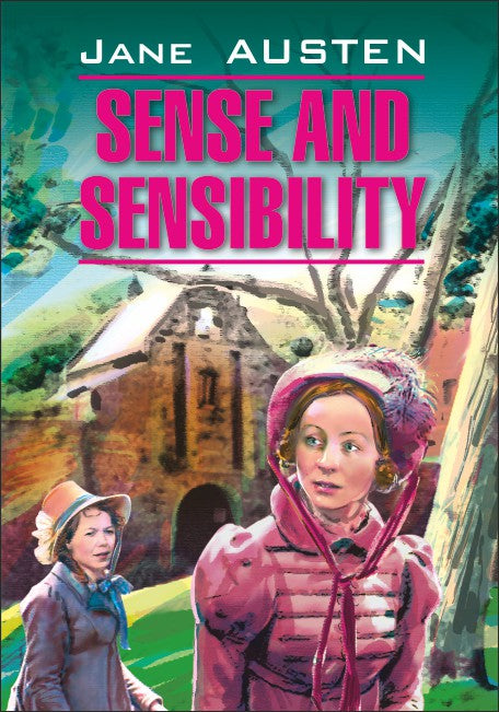 Sense and Sensibility = Разум и чувства: книга для чтения английском языке