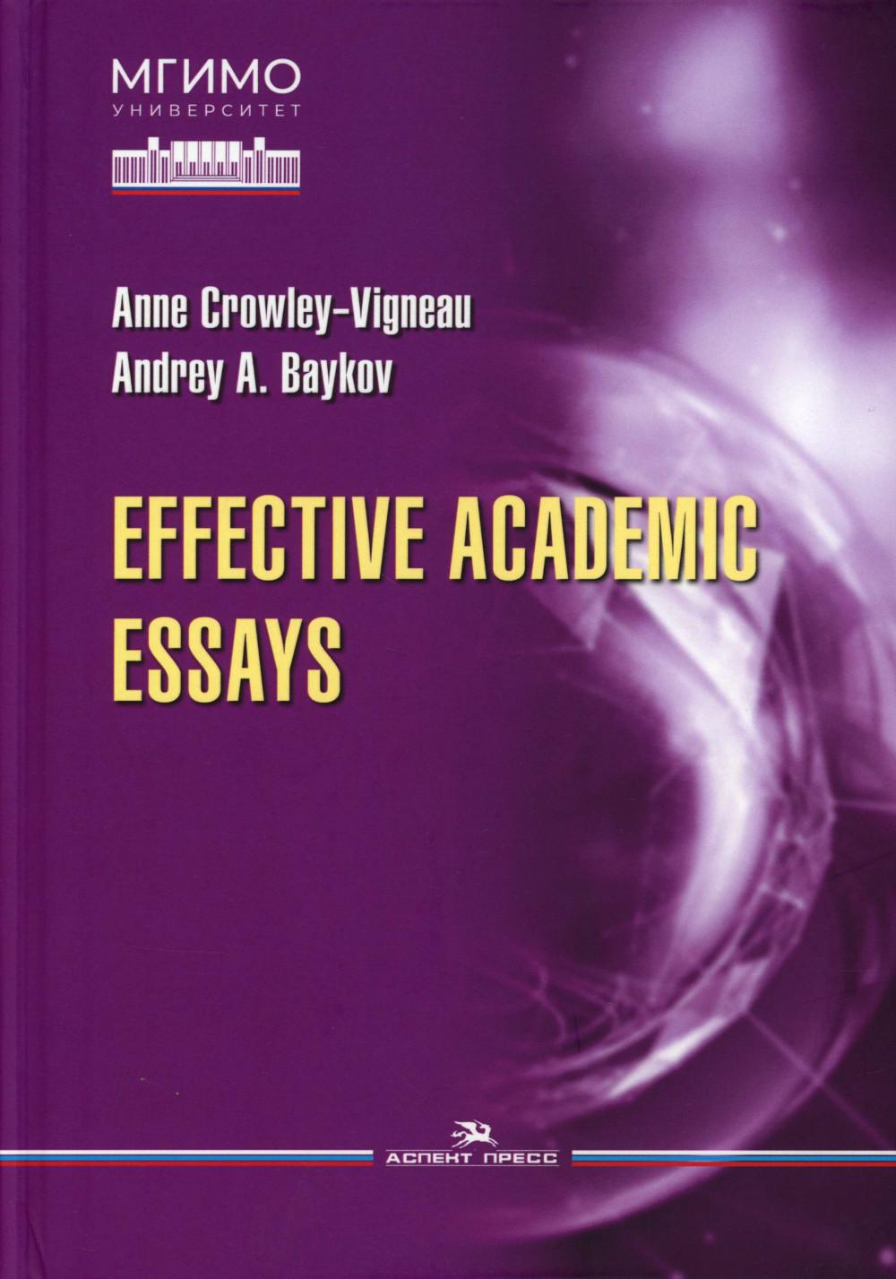 Effective Academic Essays. Учебное изд.